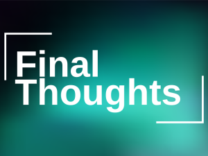 Final Thoughts